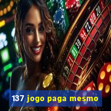 137 jogo paga mesmo